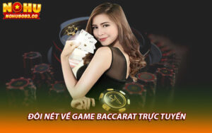 Đôi nét về game baccarat trực tuyến