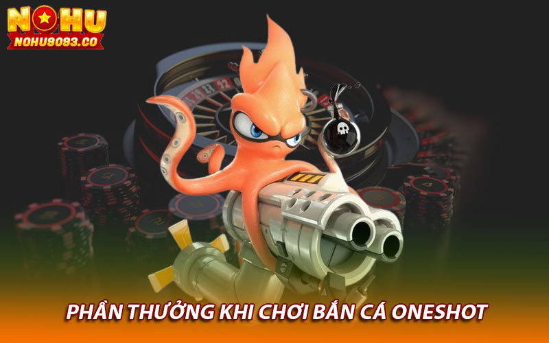 Phần thưởng khi chơi bắn cá Oneshot