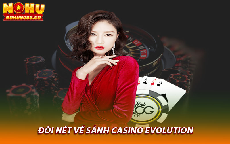 Đôi nét về sảnh casino evolution