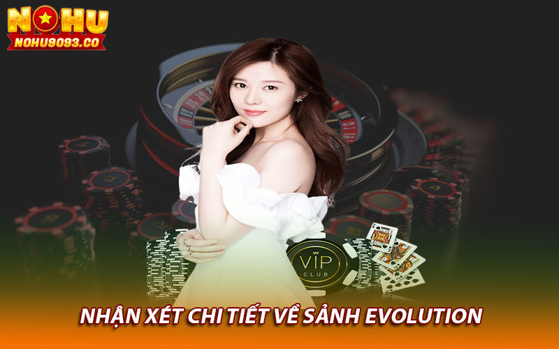 Nhận xét chi tiết về sảnh evolution