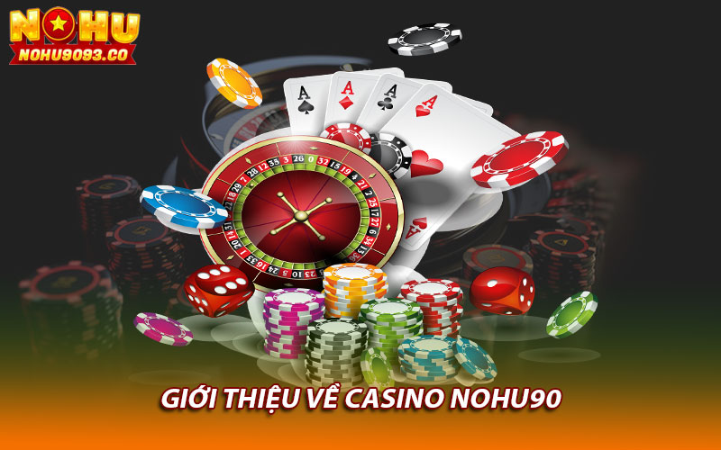 Giới thiệu về Casino Nohu90