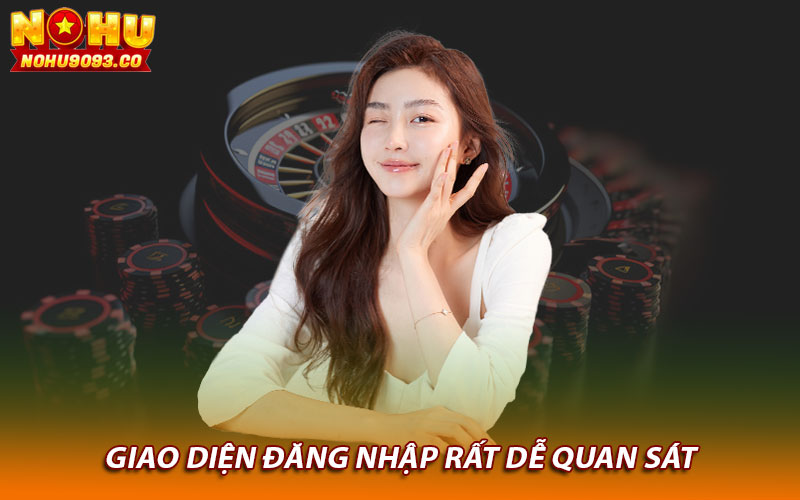 Giao diện đăng nhập rất dễ quan sát