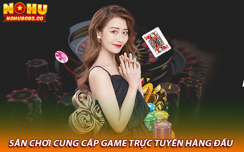 Sân chơi cung cấp game trực tuyến hàng đầu