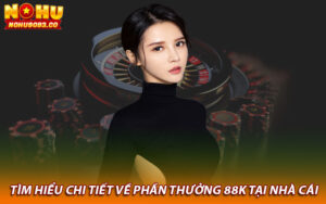 Tìm hiểu chi tiết về phần thưởng 88K tại nhà cái