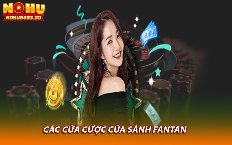 Các cửa cược của sảnh Fantan