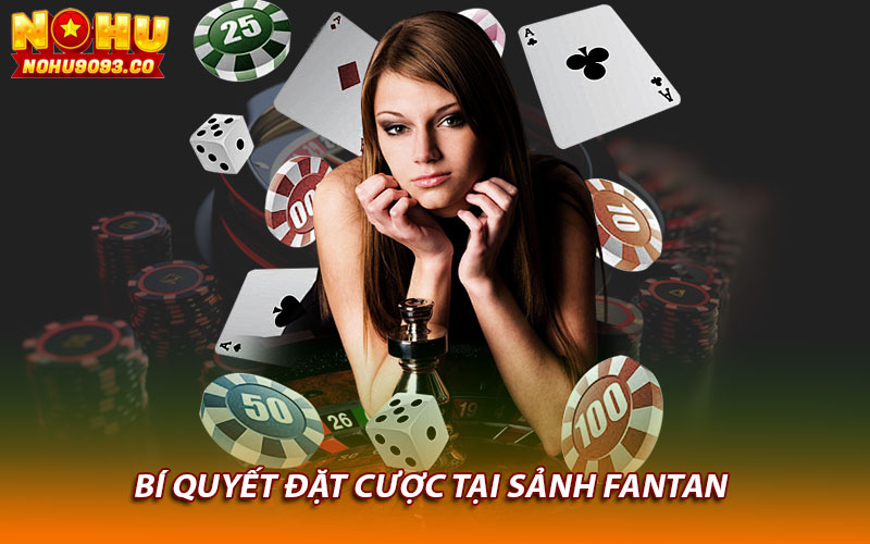 Bí quyết đặt cược tại sảnh Fantan