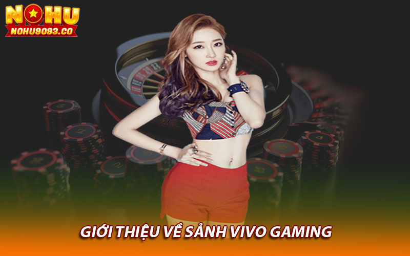 Giới thiệu về sảnh vivo gaming